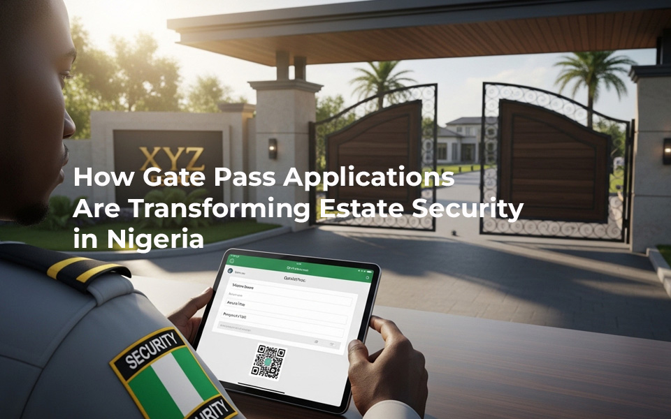 How Gate Pass Applications Are Transforming Estate Security in Nigeria